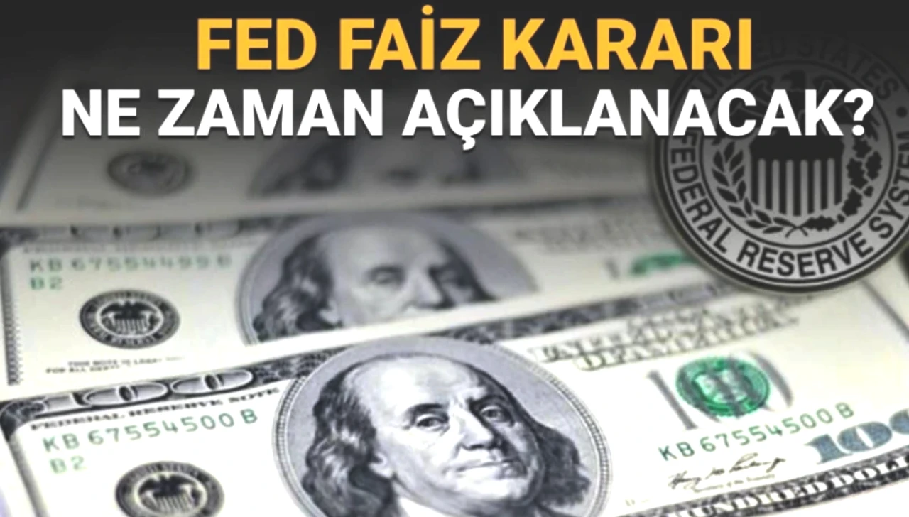 FED Toplantı Takvimi Açıklandı! Faiz Kararı Hangi Tarihte ve Saatte Duyurulacak?