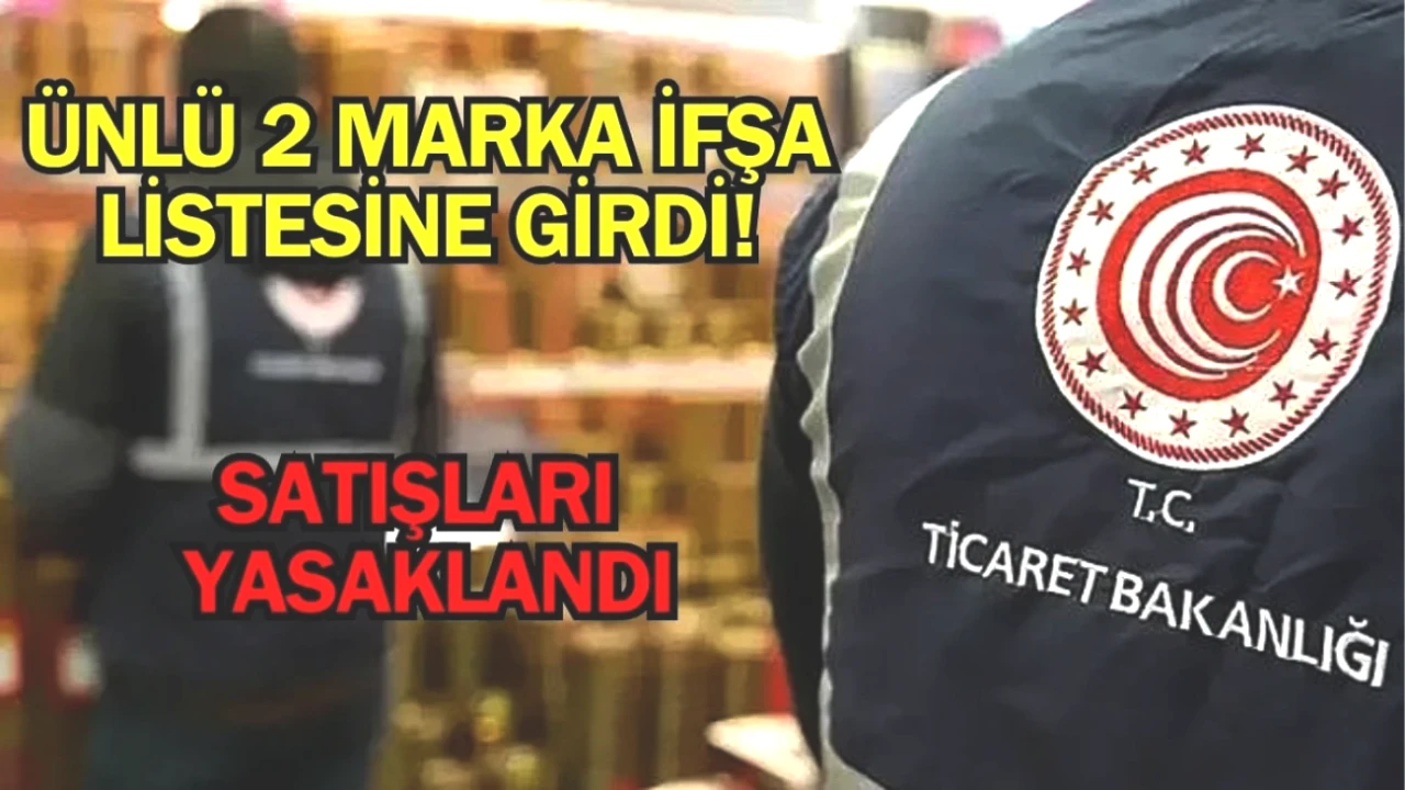 İki Ünlü Markanın Ürünleri Satıştan Kaldırıldı! Bakanlık Listeyi Açıkladı