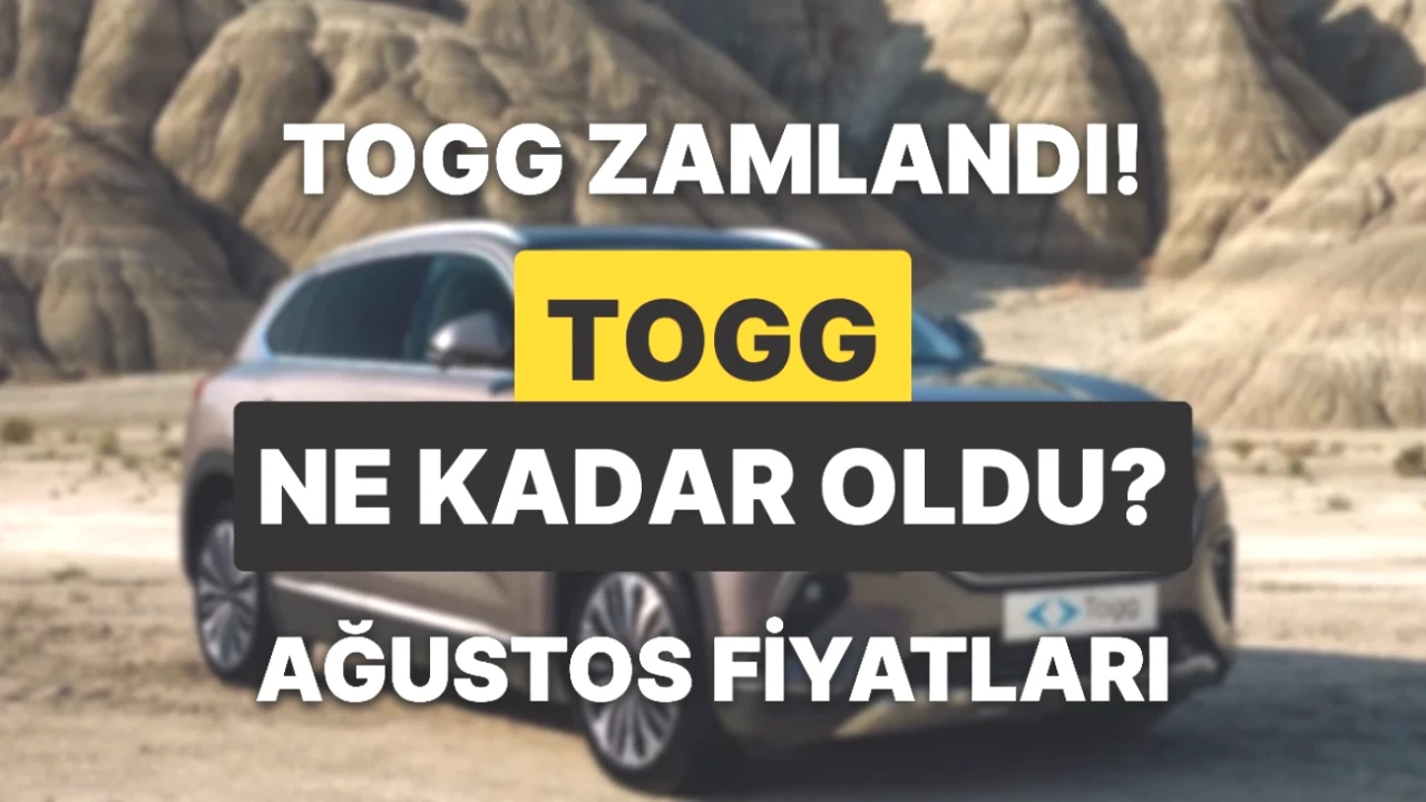 TOGG Fiyatları Ağustos 2025'te Yükseldi! İşte Güncel Rakamlar